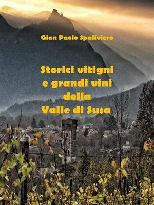 cover image of Storici vitigni e grandi vini della Valle di Susa